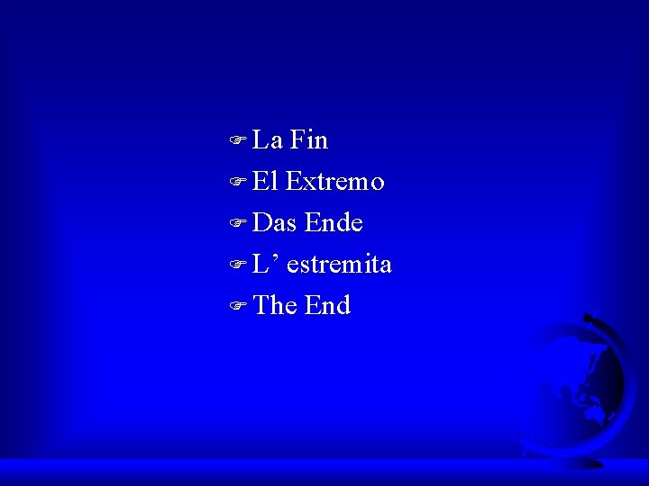 F La Fin F El Extremo F Das Ende F L’ estremita F The