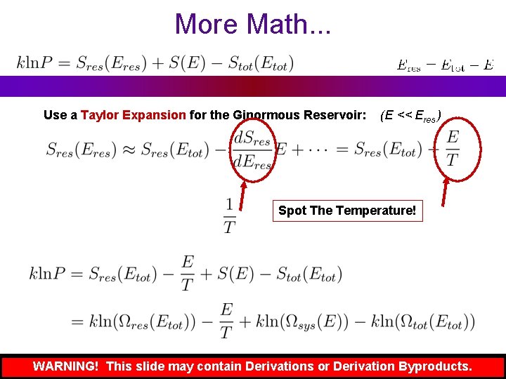 More Math. . . Use a Taylor Expansion for the Ginormous Reservoir: (E <<