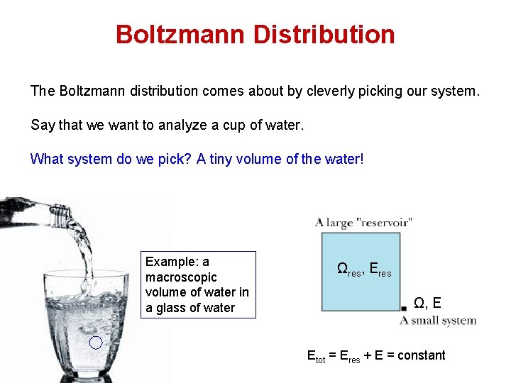 Boltzmann Distribution The Boltzmann distribution comes about by cleverly picking our system. Say that