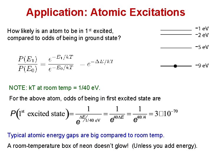 Application: Atomic Excitations How likely is an atom to be in 1 st excited,