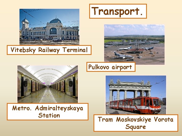 Transport. Vitebsky Railway Terminal Pulkovo airport Metro. Admiralteyskaya Station Tram Moskovskiye Vorota Square 