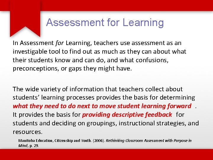 Assessment for Learning In Assessment for Learning, teachers use assessment as an investigable tool