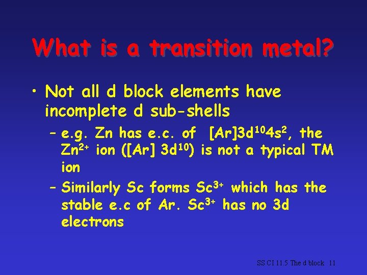 What is a transition metal? • Not all d block elements have incomplete d What is a transition metal? • Not all d block elements have incomplete d