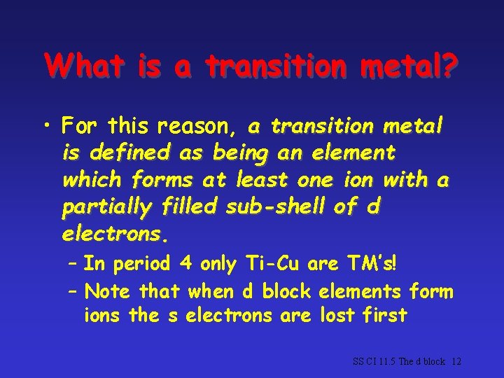 What is a transition metal? • For this reason, a transition metal is defined What is a transition metal? • For this reason, a transition metal is defined