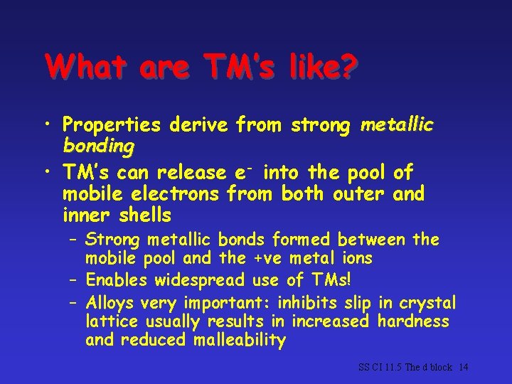What are TM’s like? • Properties derive from strong metallic bonding • TM’s can What are TM’s like? • Properties derive from strong metallic bonding • TM’s can
