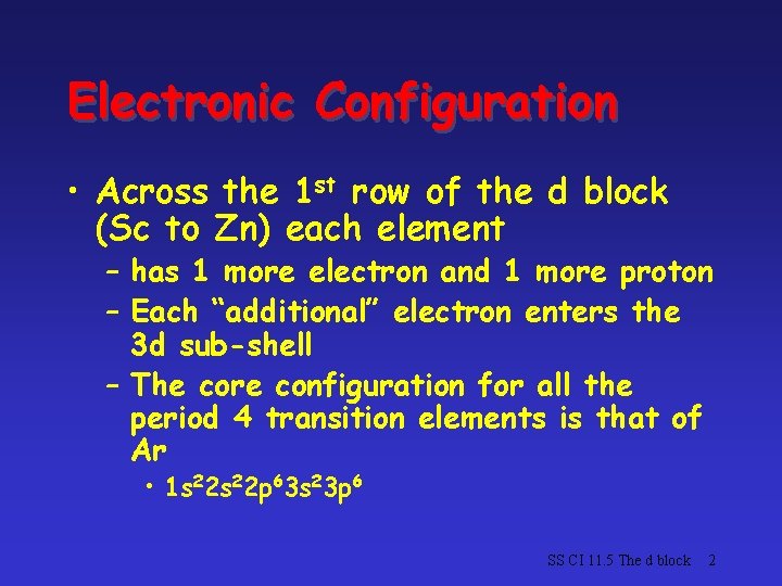 Electronic Configuration • Across the 1 st row of the d block (Sc to Electronic Configuration • Across the 1 st row of the d block (Sc to