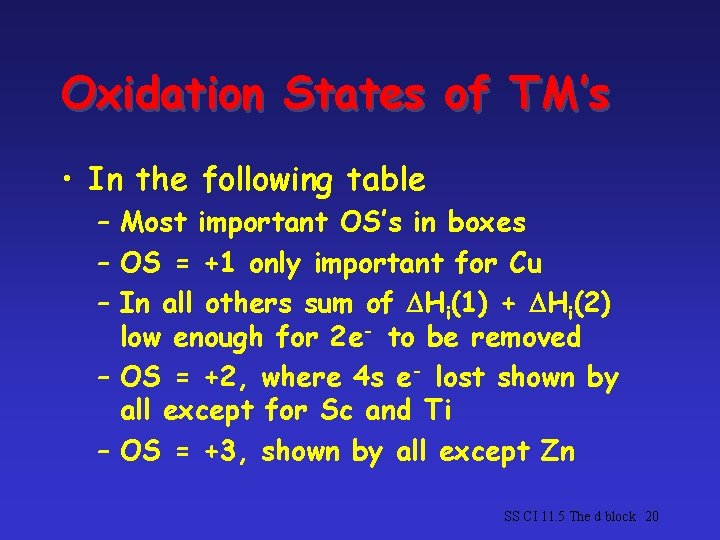 Oxidation States of TM’s • In the following table – Most important OS’s in Oxidation States of TM’s • In the following table – Most important OS’s in