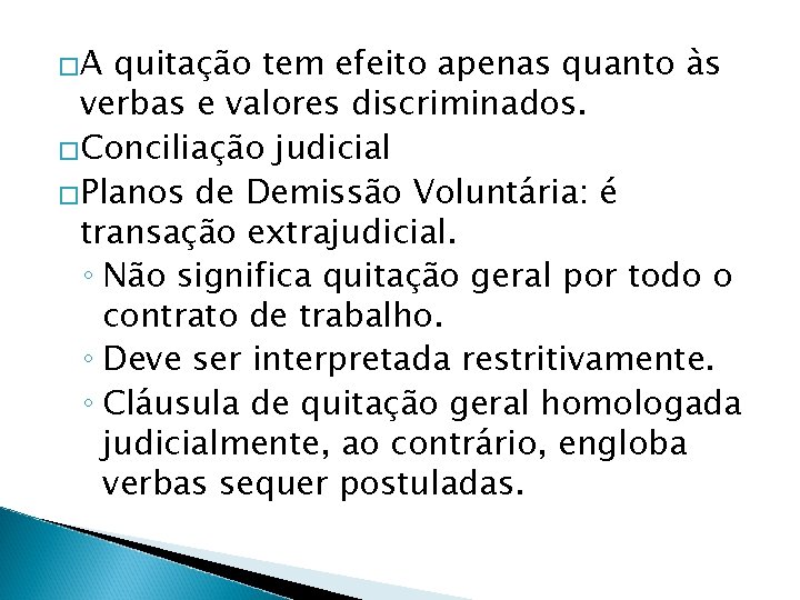 �A quitação tem efeito apenas quanto às verbas e valores discriminados. �Conciliação judicial �Planos