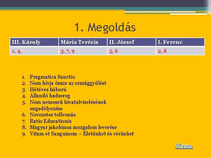 1. Megoldás III. Károly Mária Terézia II. József I. Ferenc 1, 4, 3, 7,