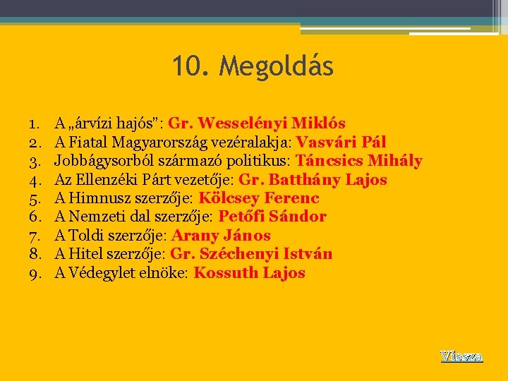 10. Megoldás 1. 2. 3. 4. 5. 6. 7. 8. 9. A „árvízi hajós”: