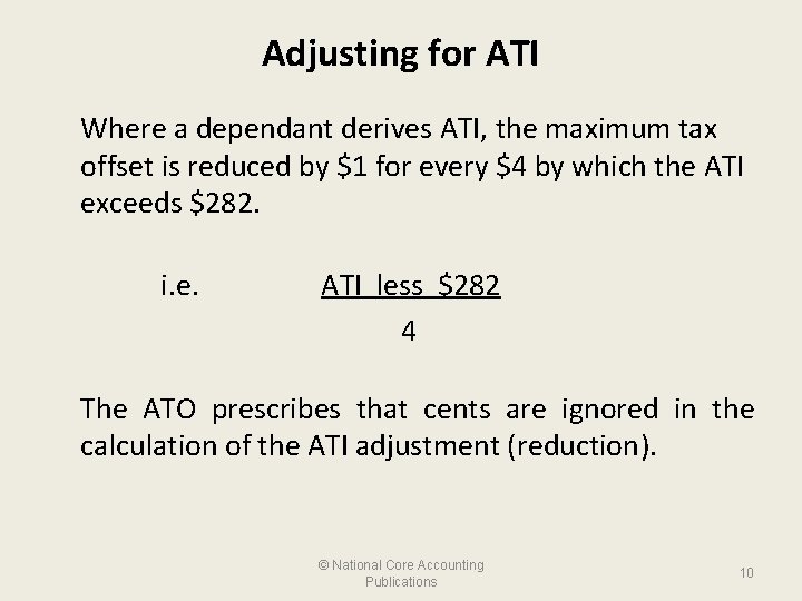 Adjusting for ATI Where a dependant derives ATI, the maximum tax offset is reduced