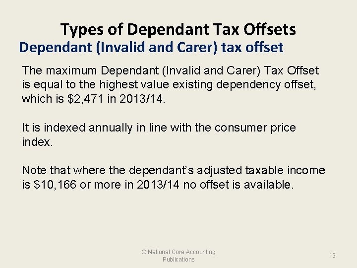 Types of Dependant Tax Offsets Dependant (Invalid and Carer) tax offset The maximum Dependant