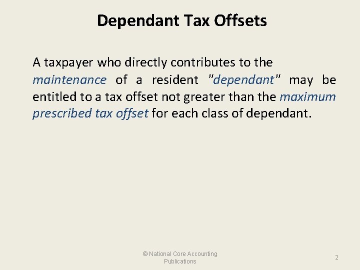 Dependant Tax Offsets A taxpayer who directly contributes to the maintenance of a resident