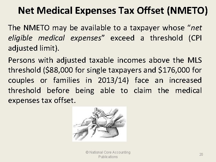 Net Medical Expenses Tax Offset (NMETO) The NMETO may be available to a taxpayer