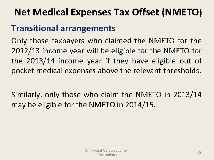 Net Medical Expenses Tax Offset (NMETO) Transitional arrangements Only those taxpayers who claimed the
