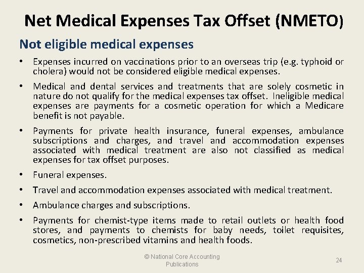 Net Medical Expenses Tax Offset (NMETO) Not eligible medical expenses • Expenses incurred on