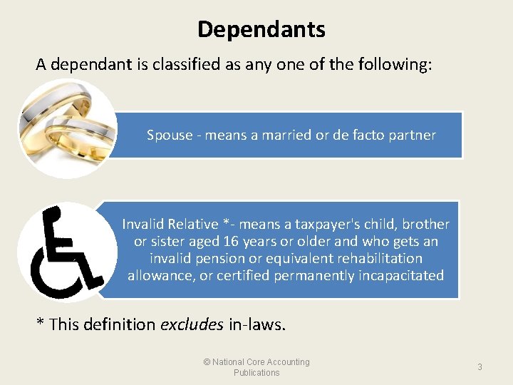 Dependants A dependant is classified as any one of the following: Spouse - means