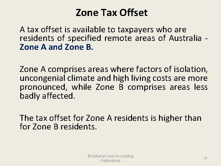 Zone Tax Offset A tax offset is available to taxpayers who are residents of