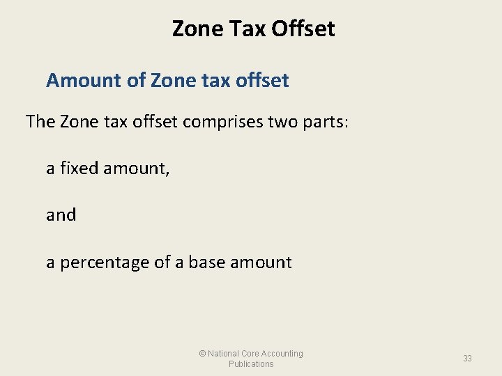 Zone Tax Offset Amount of Zone tax offset The Zone tax offset comprises two