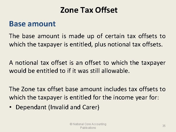 Zone Tax Offset Base amount The base amount is made up of certain tax