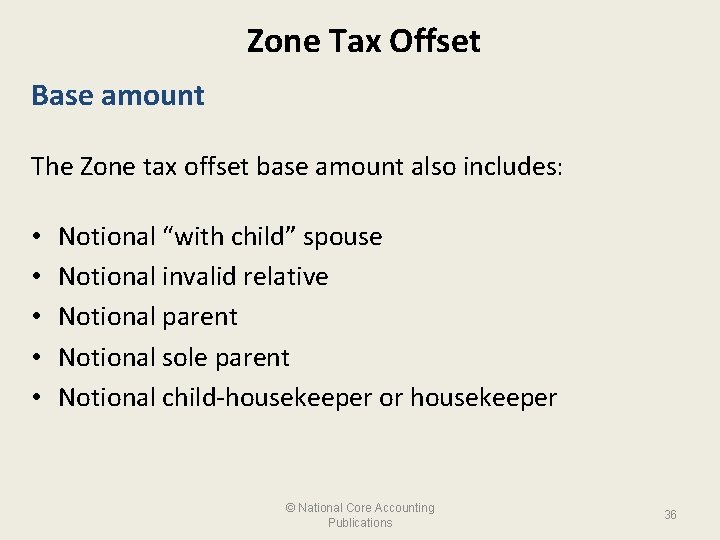 Zone Tax Offset Base amount The Zone tax offset base amount also includes: •