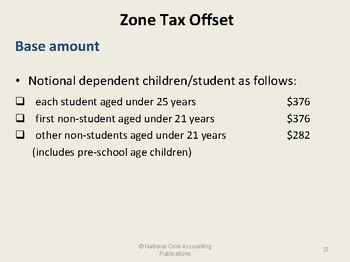 Zone Tax Offset Base amount • Notional dependent children/student as follows: q each student