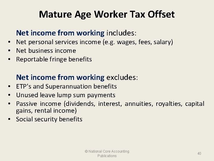 Mature Age Worker Tax Offset Net income from working includes: • Net personal services