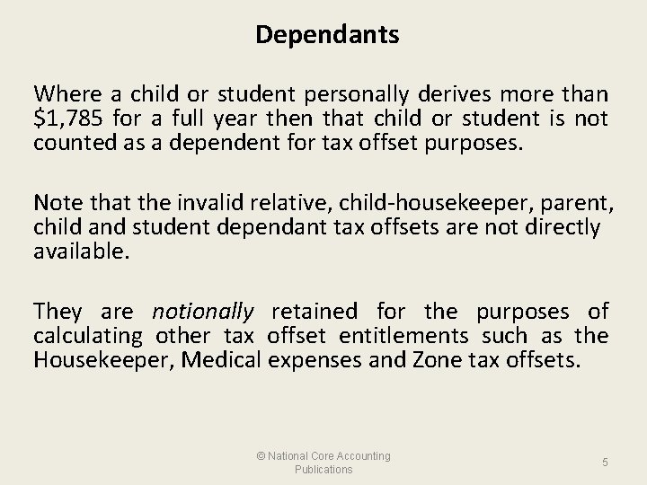 Dependants Where a child or student personally derives more than $1, 785 for a