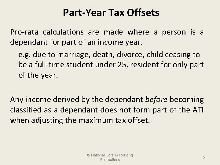 Part-Year Tax Offsets Pro-rata calculations are made where a person is a dependant for