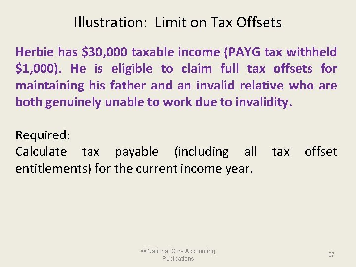Illustration: Limit on Tax Offsets Herbie has $30, 000 taxable income (PAYG tax withheld