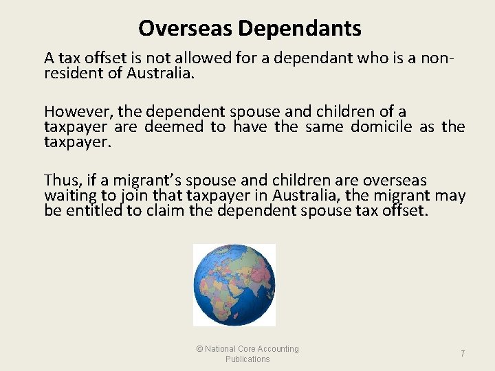 Overseas Dependants A tax offset is not allowed for a dependant who is a