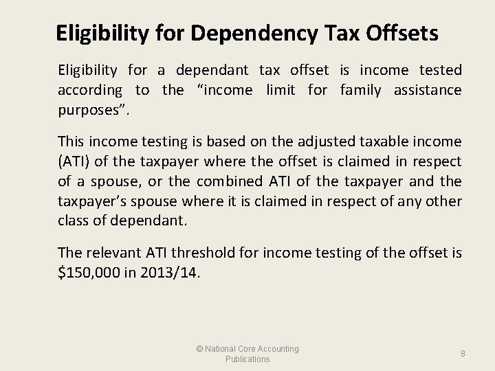 Eligibility for Dependency Tax Offsets Eligibility for a dependant tax offset is income tested