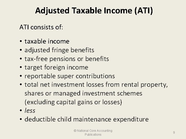 Adjusted Taxable Income (ATI) ATI consists of: taxable income adjusted fringe benefits tax-free pensions