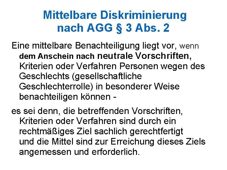 Mittelbare Diskriminierung nach AGG § 3 Abs. 2 Eine mittelbare Benachteiligung liegt vor, wenn