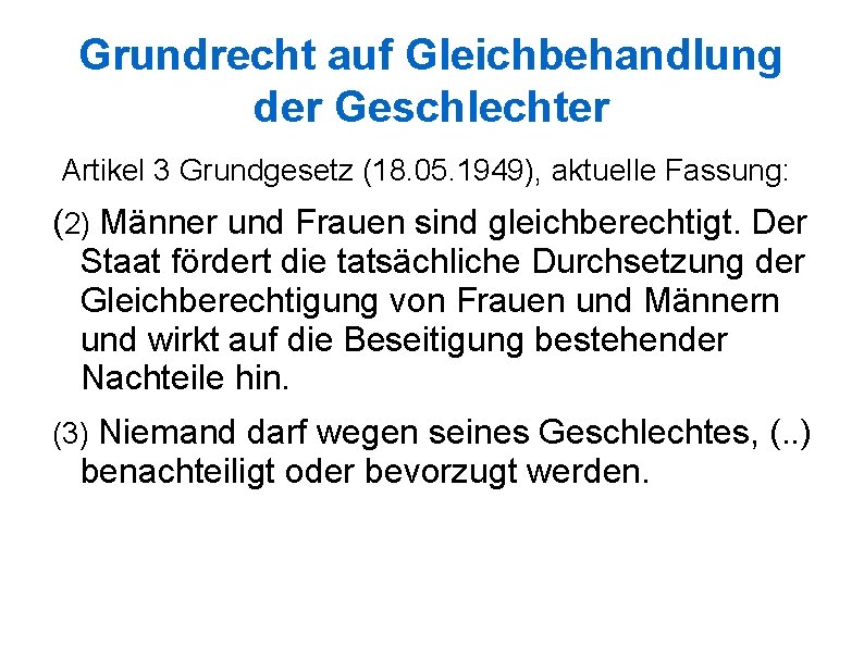 Grundrecht auf Gleichbehandlung der Geschlechter Artikel 3 Grundgesetz (18. 05. 1949), aktuelle Fassung: (2)