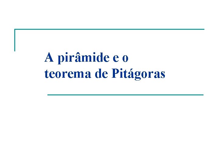 A pirâmide e o teorema de Pitágoras 