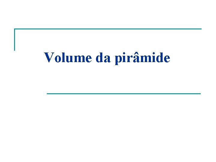 Volume da pirâmide 