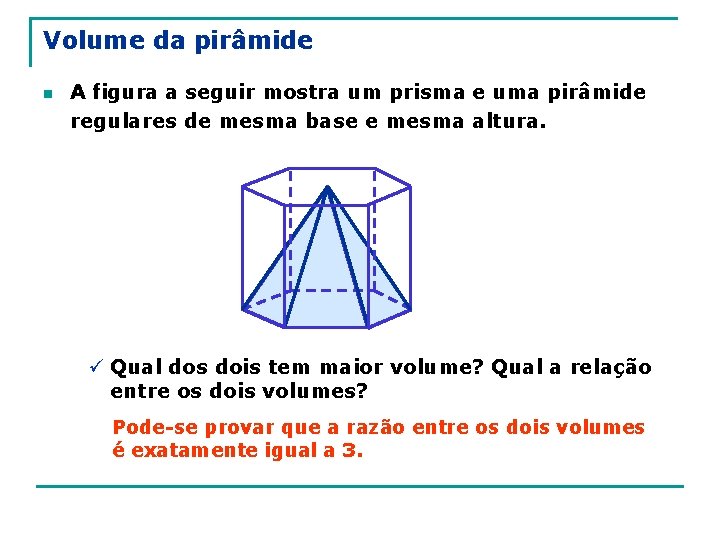 Volume da pirâmide n A figura a seguir mostra um prisma e uma pirâmide