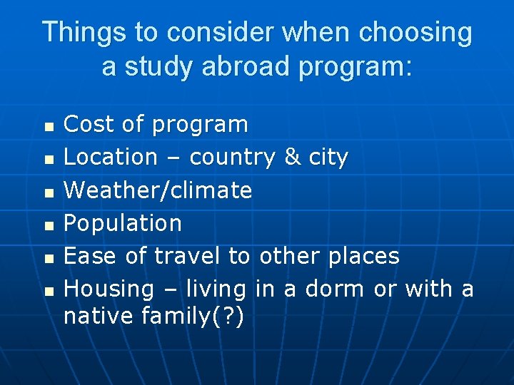 Things to consider when choosing a study abroad program: n n n Cost of