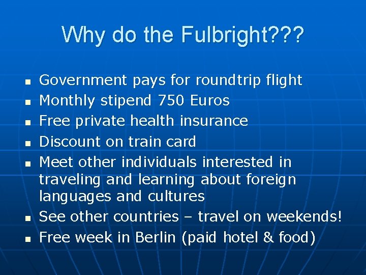 Why do the Fulbright? ? ? n n n n Government pays for roundtrip