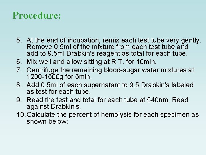 Procedure: 5. At the end of incubation, remix each test tube very gently. Remove