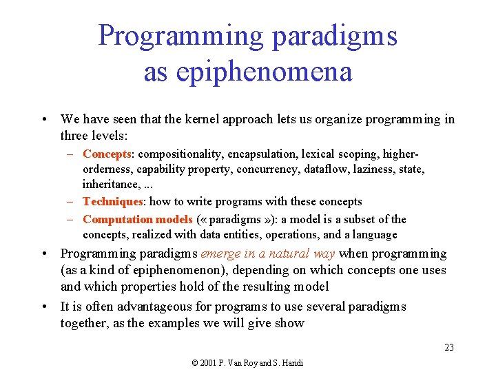 Programming paradigms as epiphenomena • We have seen that the kernel approach lets us