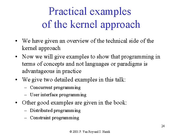 Practical examples of the kernel approach • We have given an overview of the