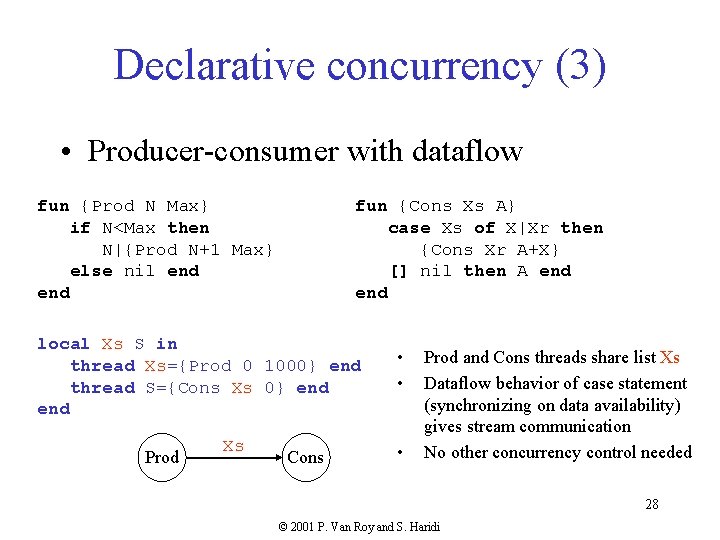 Declarative concurrency (3) • Producer-consumer with dataflow fun {Prod N Max} if N<Max then