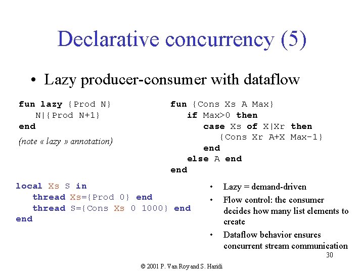 Declarative concurrency (5) • Lazy producer-consumer with dataflow fun lazy {Prod N} N|{Prod N+1}