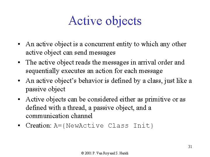 Active objects • An active object is a concurrent entity to which any other