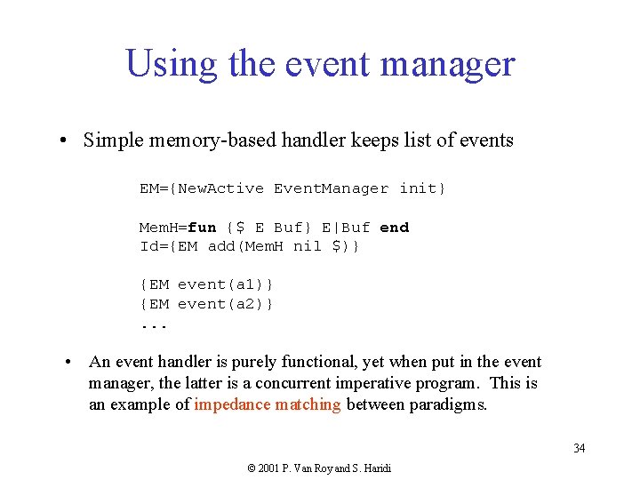 Using the event manager • Simple memory-based handler keeps list of events EM={New. Active
