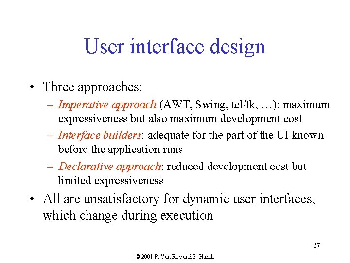 User interface design • Three approaches: – Imperative approach (AWT, Swing, tcl/tk, …): maximum