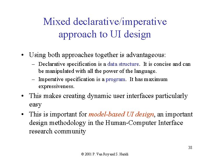 Mixed declarative/imperative approach to UI design • Using both approaches together is advantageous: –