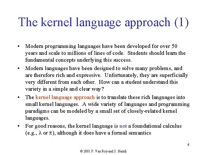 The kernel language approach (1) • Modern programming languages have been developed for over